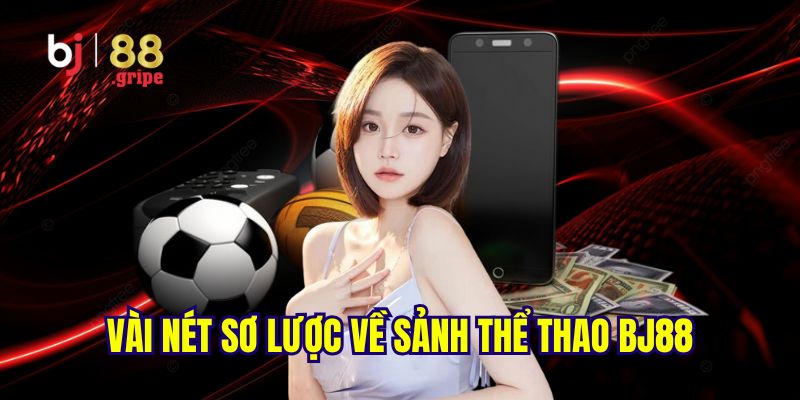 Thể Thao BJ88 - Tổng Hợp Sự Kiện Thể Thao Hot 2026 2 Giới thiệu sơ lược về sảnh thể thao BJ88 hấp dẫn lôi cuốn