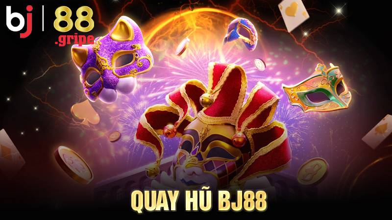Quay Hũ BJ88 - Game Slot Hiện Đại Và Hấp Dẫn 2026 1 Quay hũ BJ88